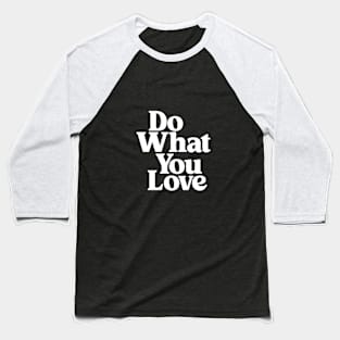 Do What You Love Baseball T-Shirt